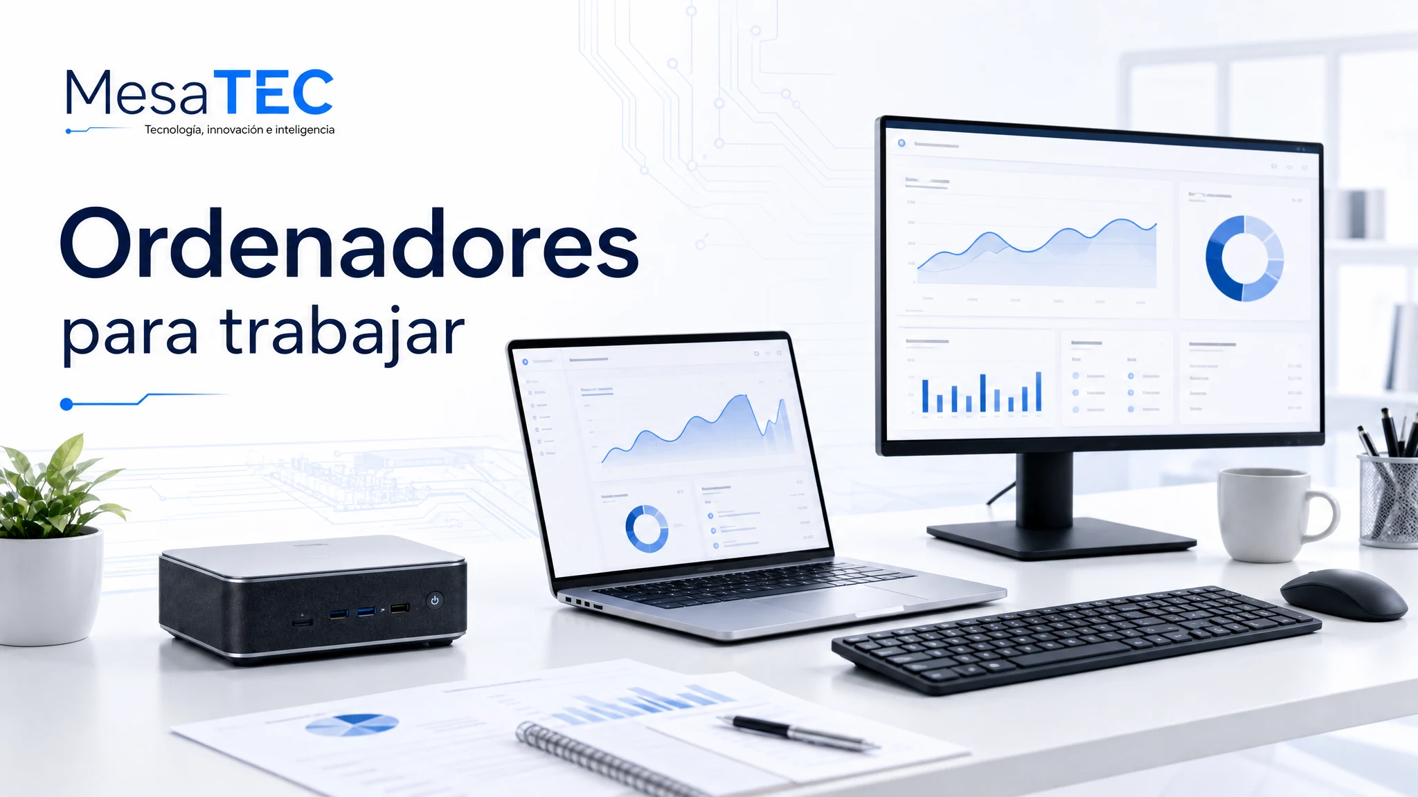 Ordenadores para trabajar MesaTEC — productividad, edición y multitarea
