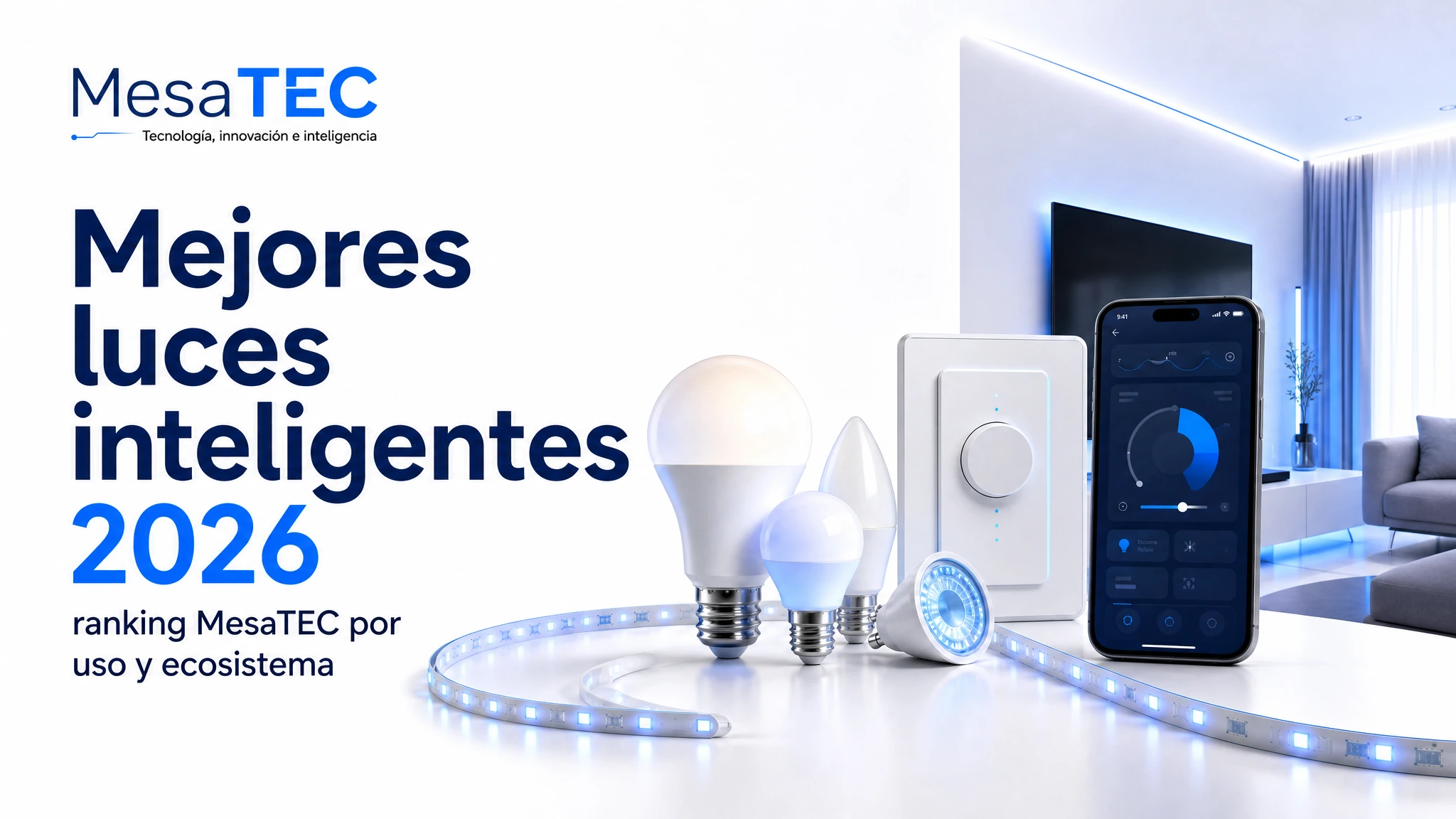 Mejores luces inteligentes 2026 — ranking MesaTEC por uso y ecosistema