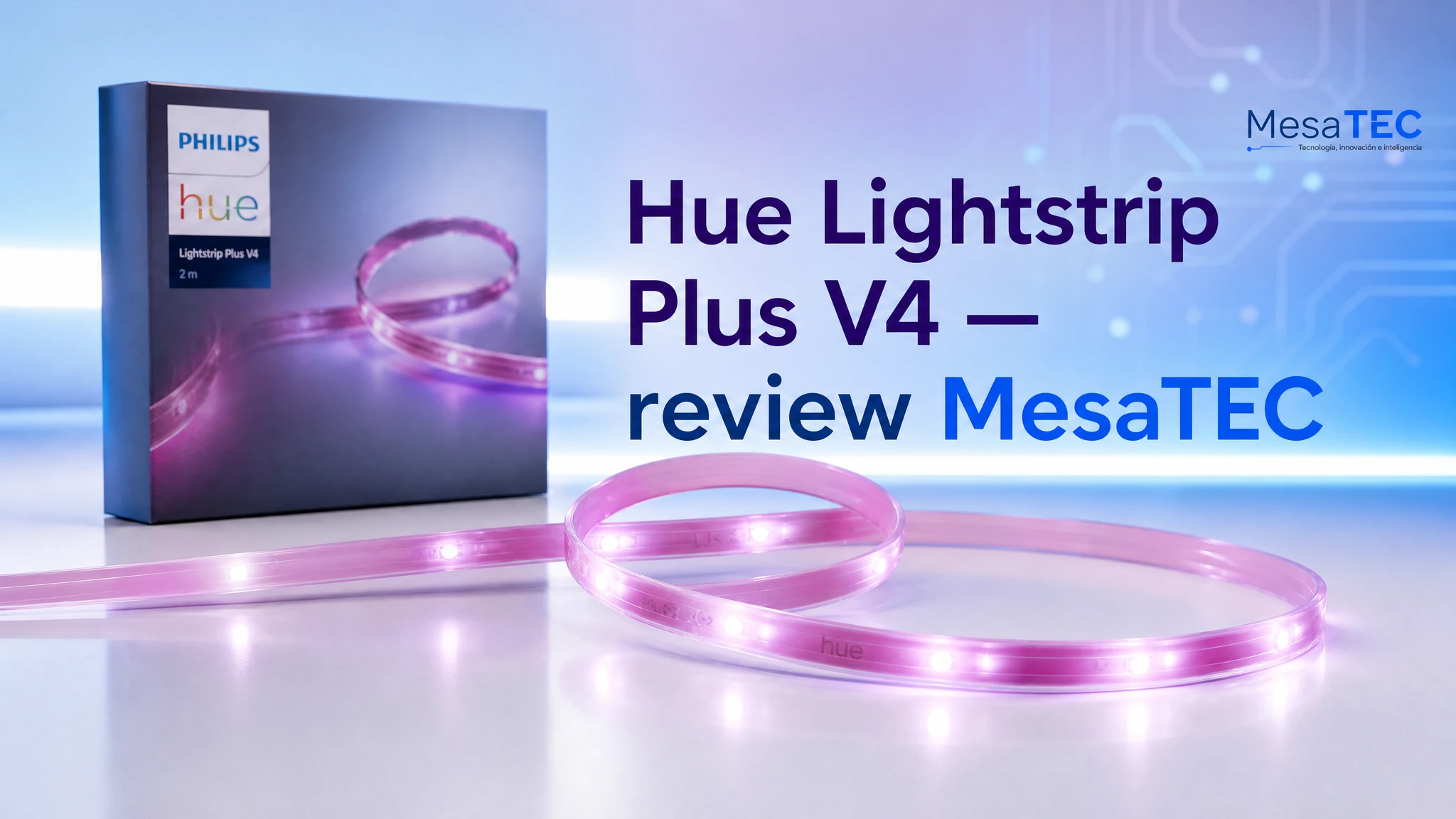 Philips Hue Lightstrip Plus V4 — review MesaTEC con marca real Philips Hue visible